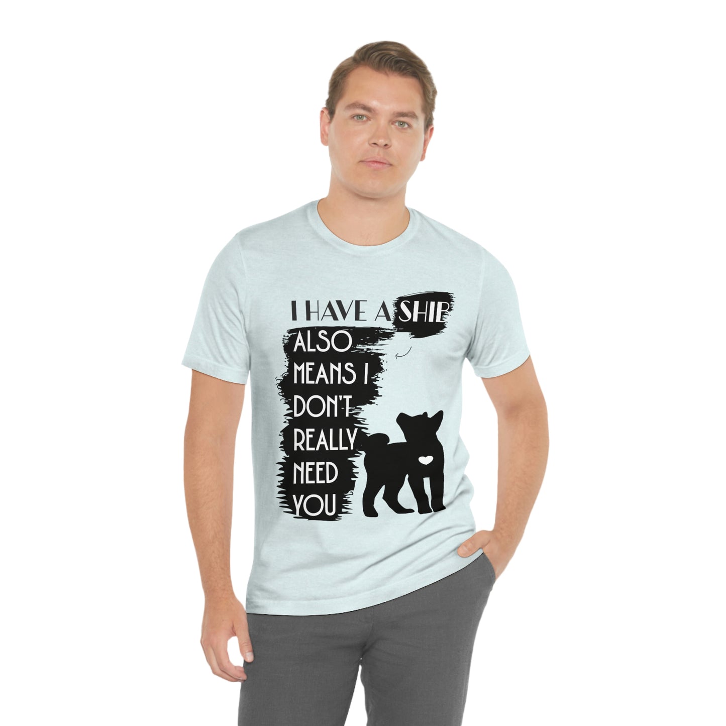 Sassy Shiba Inu Silhouette T-Shirt: 'I Have a Shib, No Need for You' Tee | Shiba Inu Clothing | Great Gift for a Shiba Inu Lover