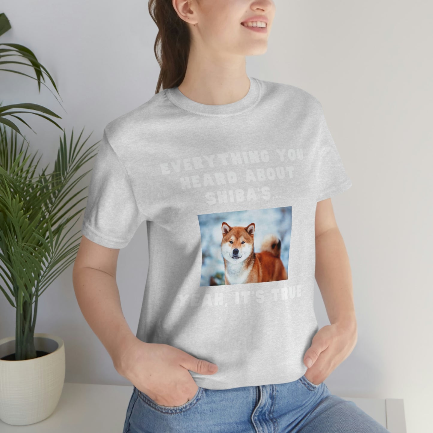 Everything you Heard, it's True | Shiba Inu | Unisex Jersey Short Sleeve Tee