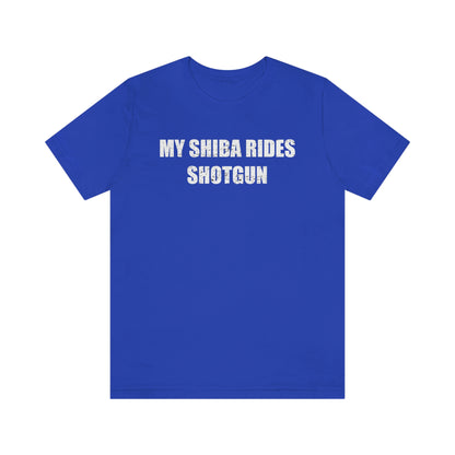 My Shiba Rides Shotgun: Soft Cotton & Quality Print Shiba Inu Pet T-shirt