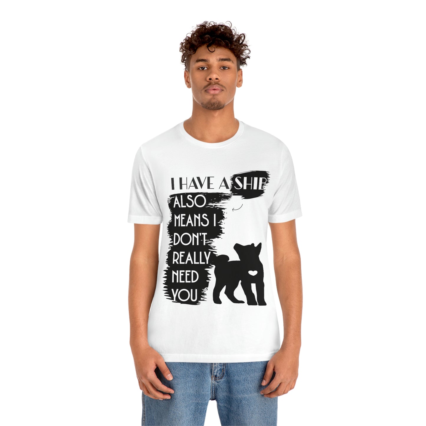 Shiba Inu Silhouette T-Shirt: "I Have a Shib, Also Means I Don't Need You" - Soft Cotton Tee