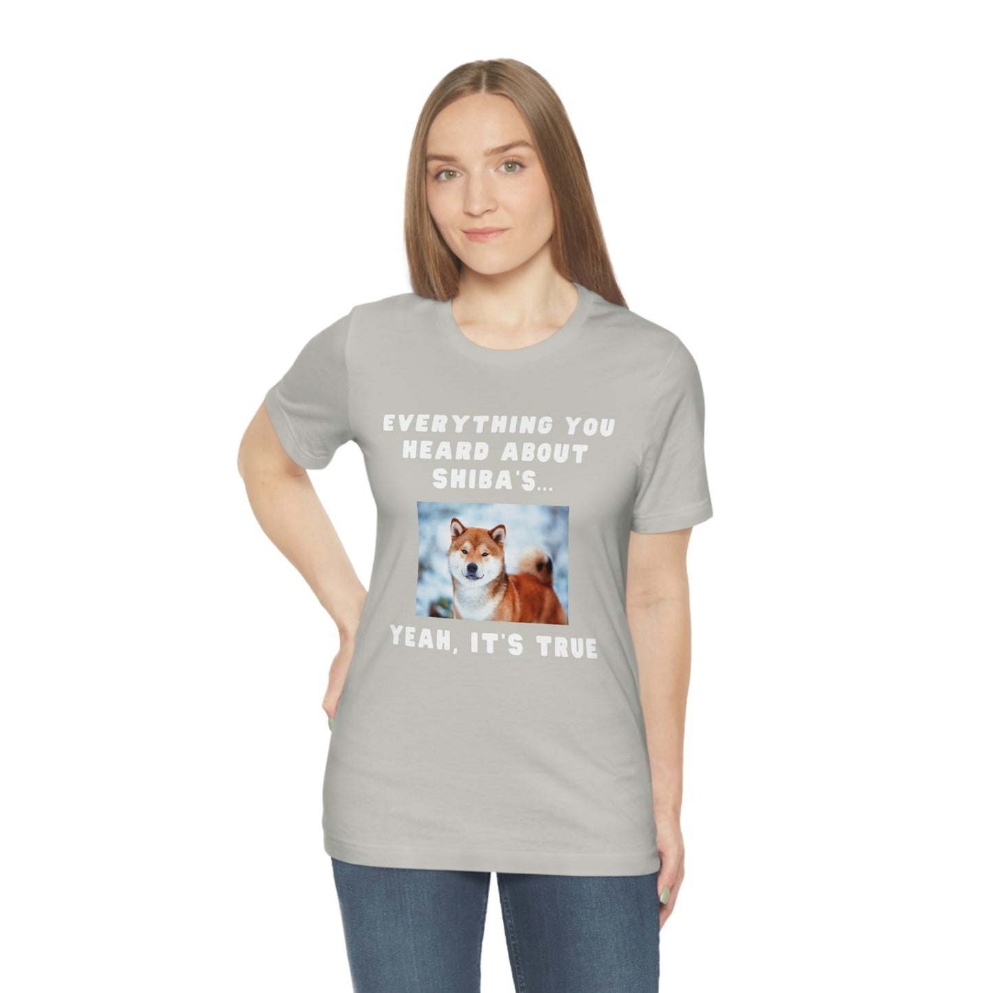 Everything you Heard, it's True | Shiba Inu | Unisex Jersey Short Sleeve Tee