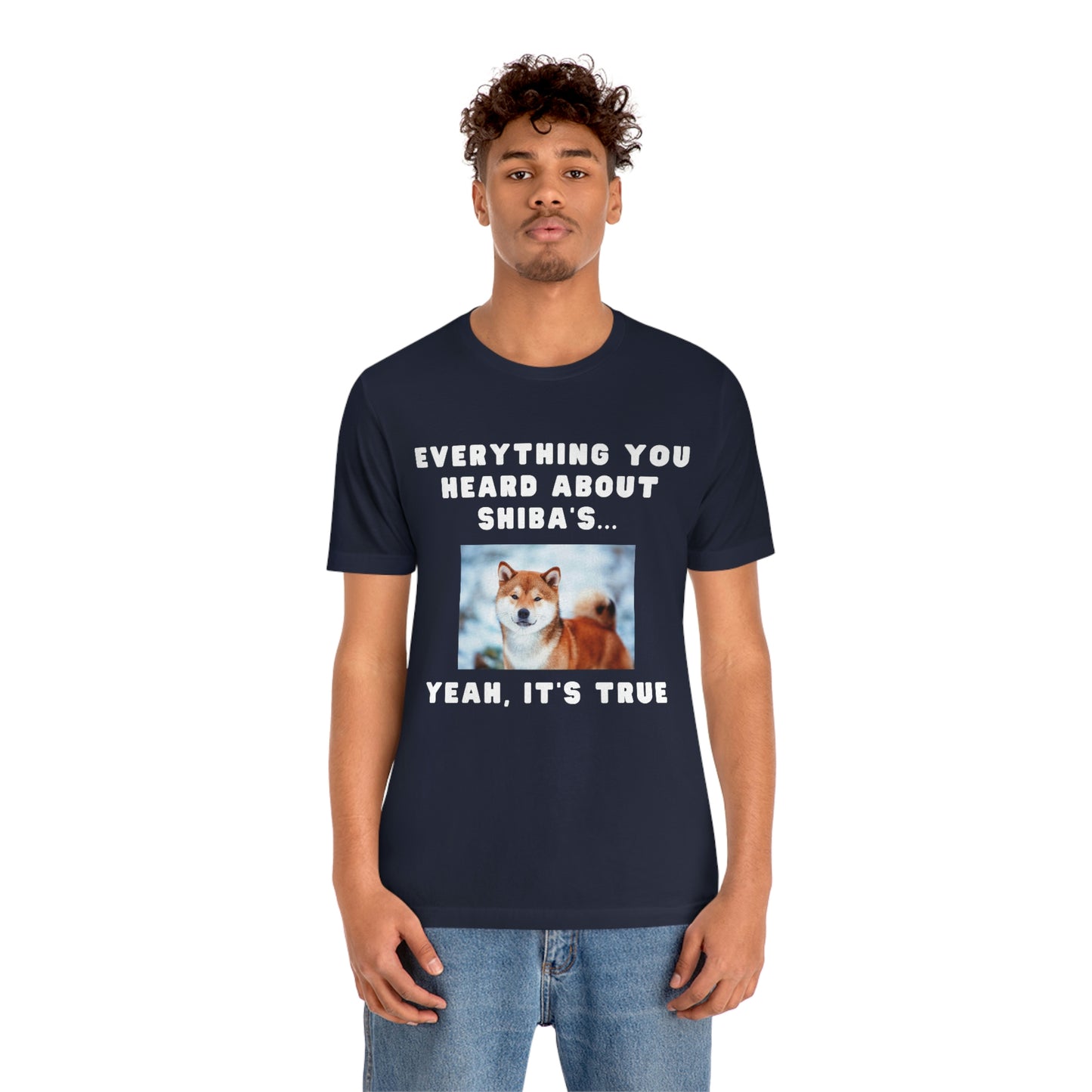 Everything you Heard, it's True | Shiba Inu | Unisex Jersey Short Sleeve Tee