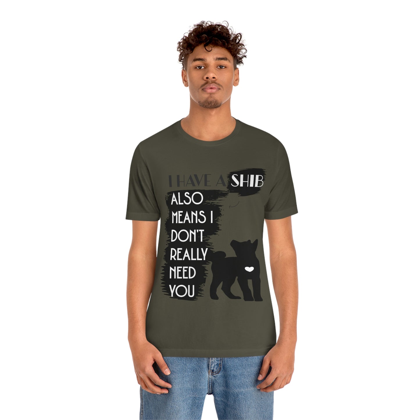 Sassy Shiba Inu Silhouette T-Shirt: 'I Have a Shib, No Need for You' Tee | Shiba Inu Clothing | Great Gift for a Shiba Inu Lover