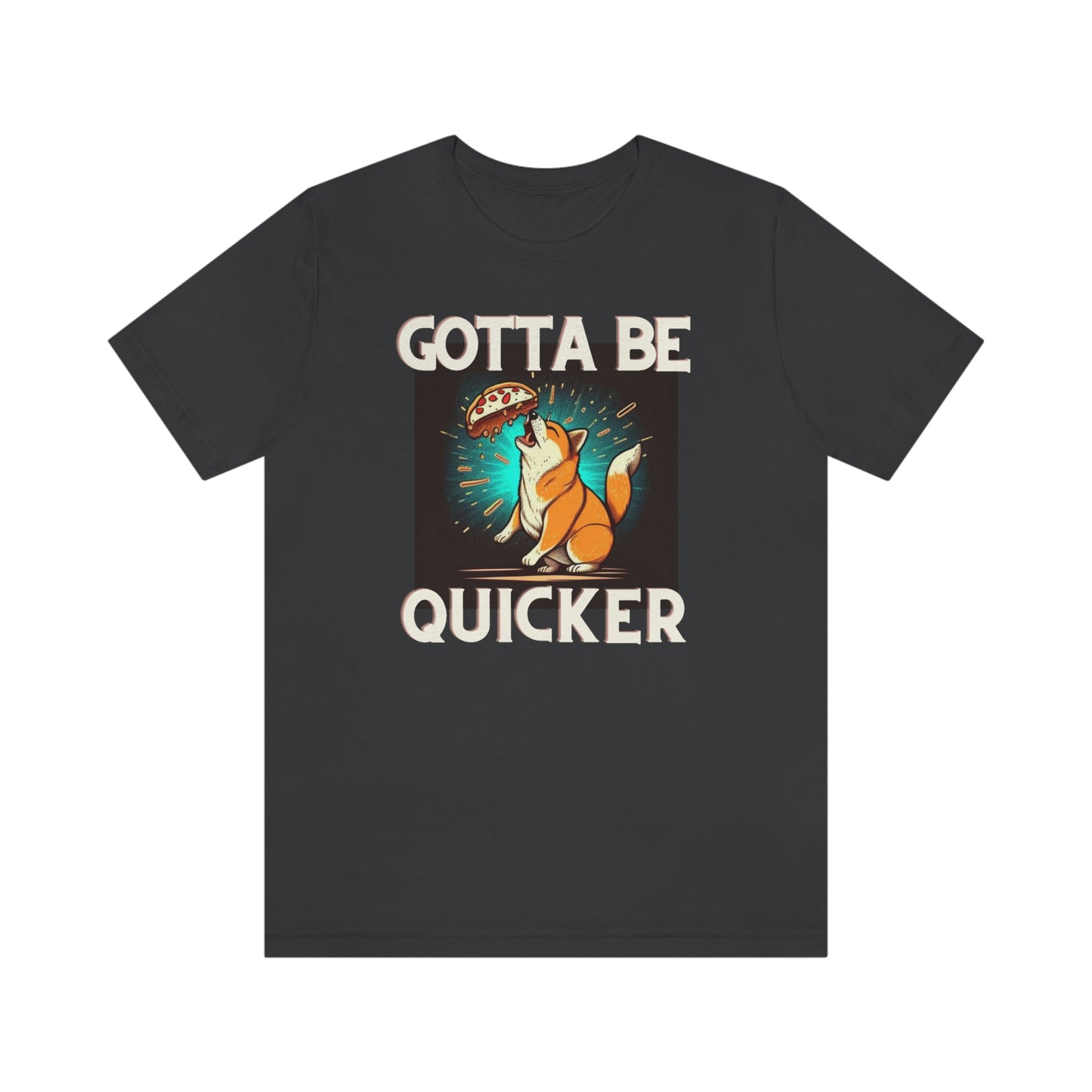 Gotta Be Quicker | Shiba  Inu | Unisex Jersey Short Sleeve Tee