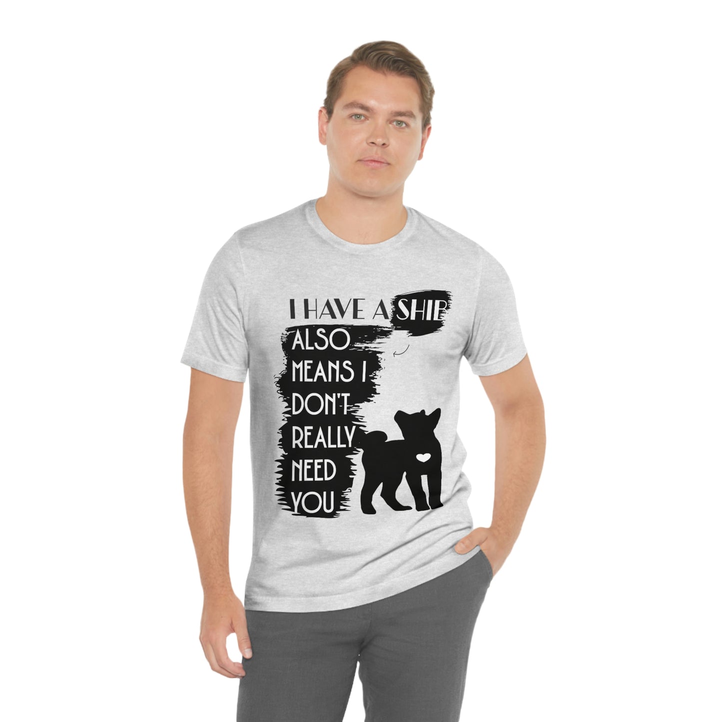 Shiba Inu Silhouette T-Shirt: "I Have a Shib, Also Means I Don't Need You" - Soft Cotton Tee