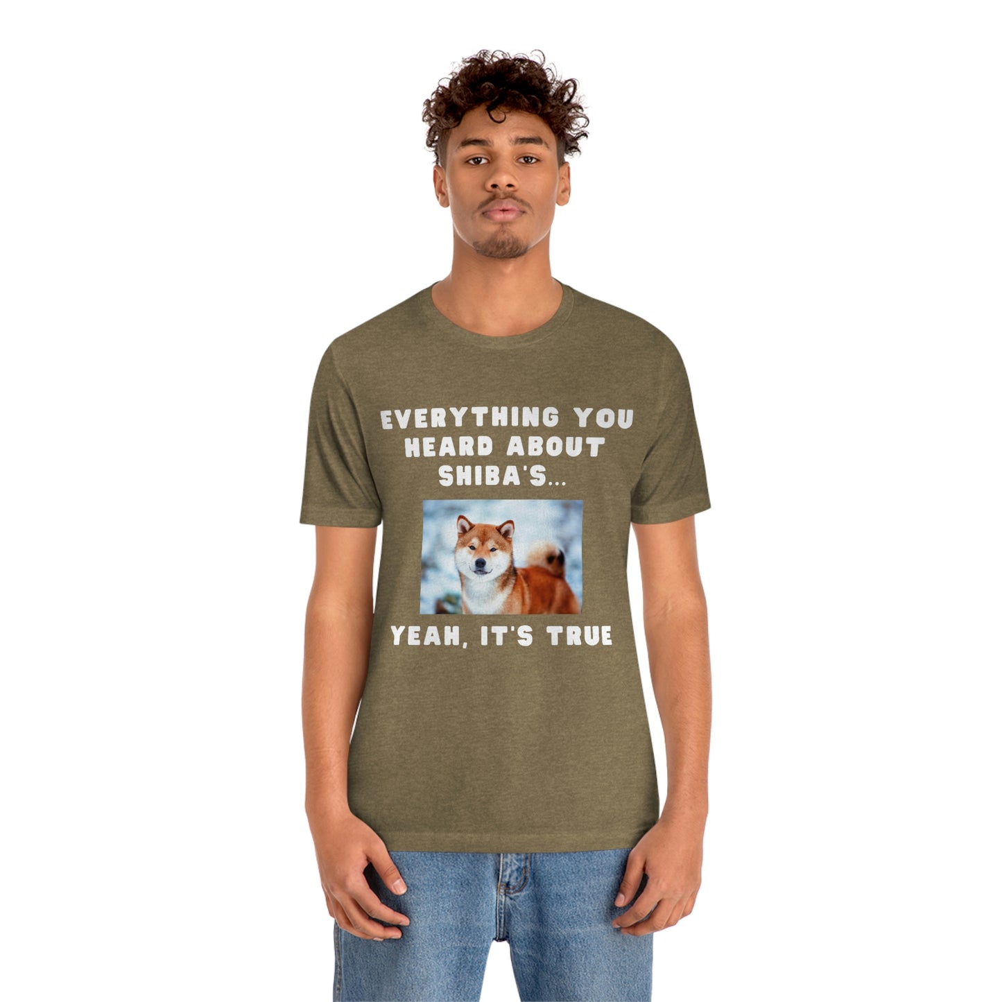 Everything you Heard, it's True | Shiba Inu | Unisex Jersey Short Sleeve Tee