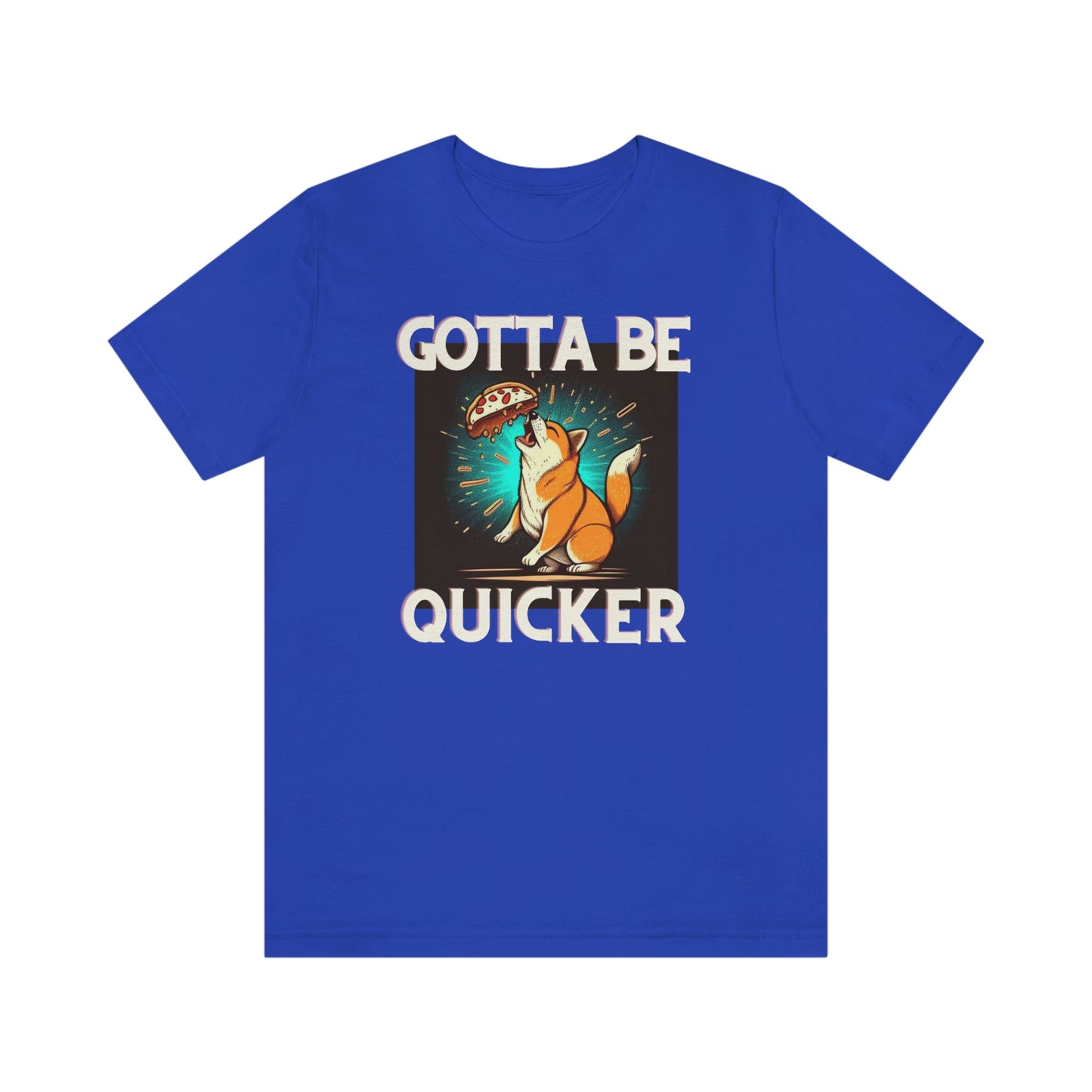 Gotta Be Quicker | Shiba  Inu | Unisex Jersey Short Sleeve Tee