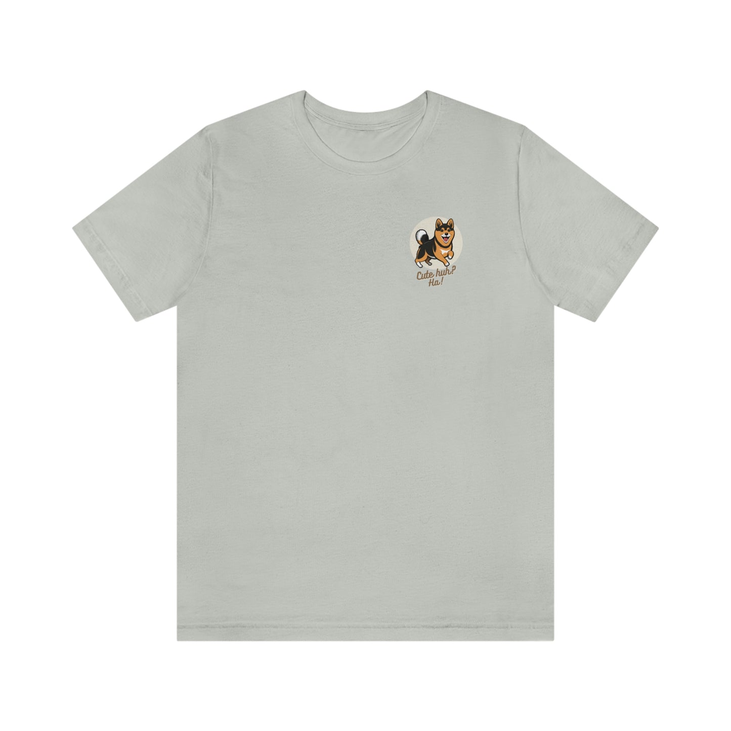 Cute huh? Ha! | Shiba Screams | Front and Back Print | Short Sleeve Tee