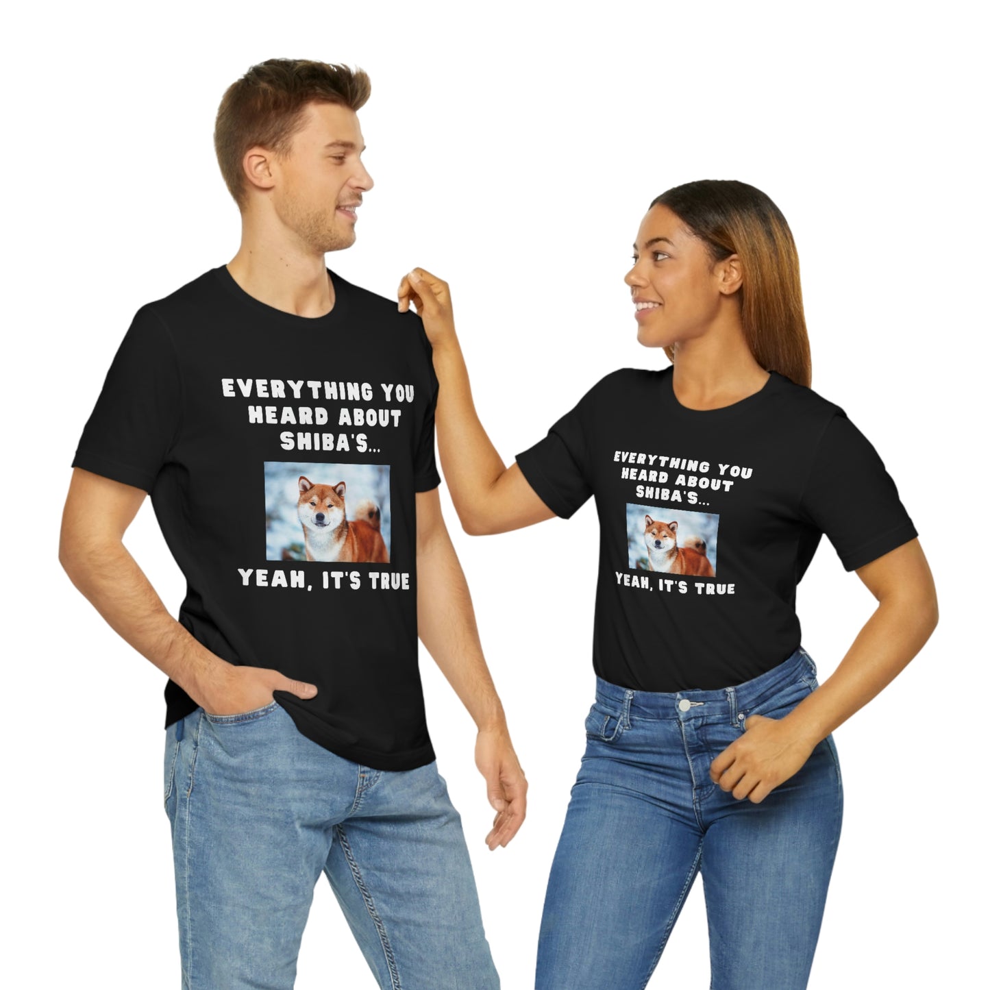 Everything you Heard, it's True | Shiba Inu | Unisex Jersey Short Sleeve Tee