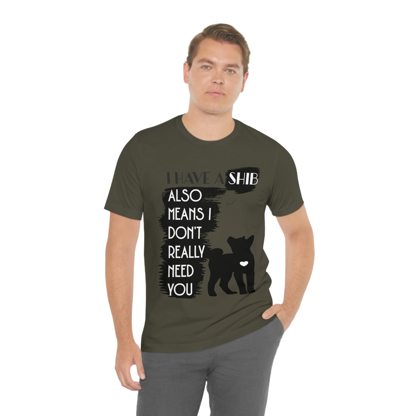 Shiba Inu Silhouette T-Shirt: "I Have a Shib, Also Means I Don't Need You" - Soft Cotton Tee