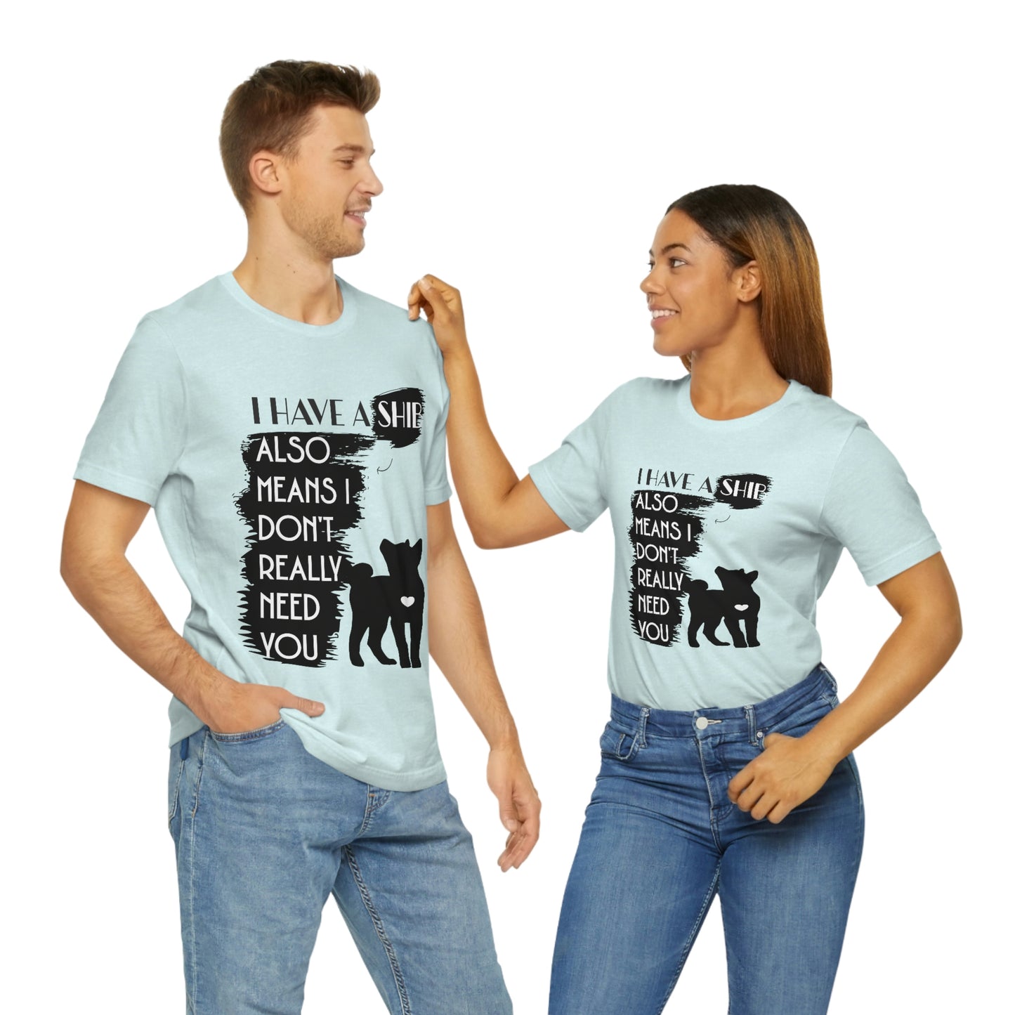 Shiba Inu Silhouette T-Shirt: "I Have a Shib, Also Means I Don't Need You" - Soft Cotton Tee