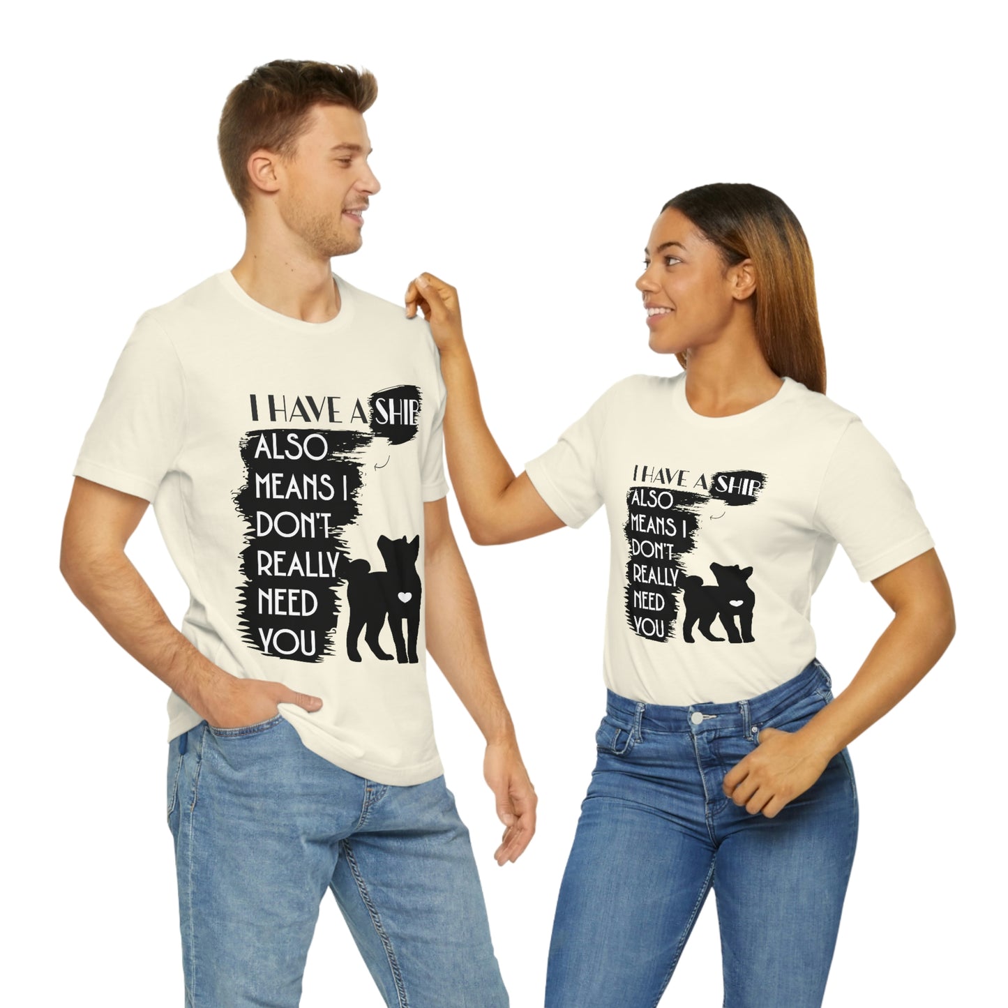 Shiba Inu Silhouette T-Shirt: "I Have a Shib, Also Means I Don't Need You" - Soft Cotton Tee