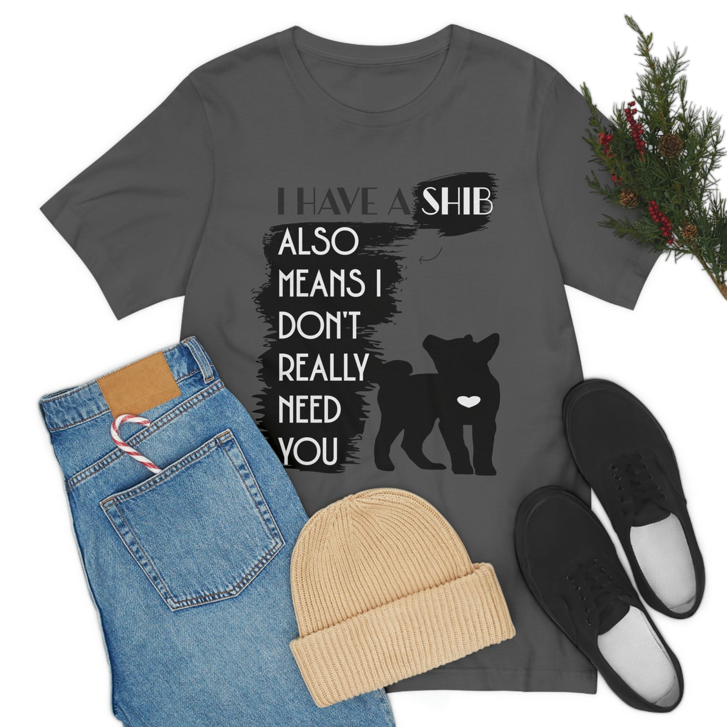 Shiba Inu Silhouette T-Shirt: "I Have a Shib, Also Means I Don't Need You" - Soft Cotton Tee