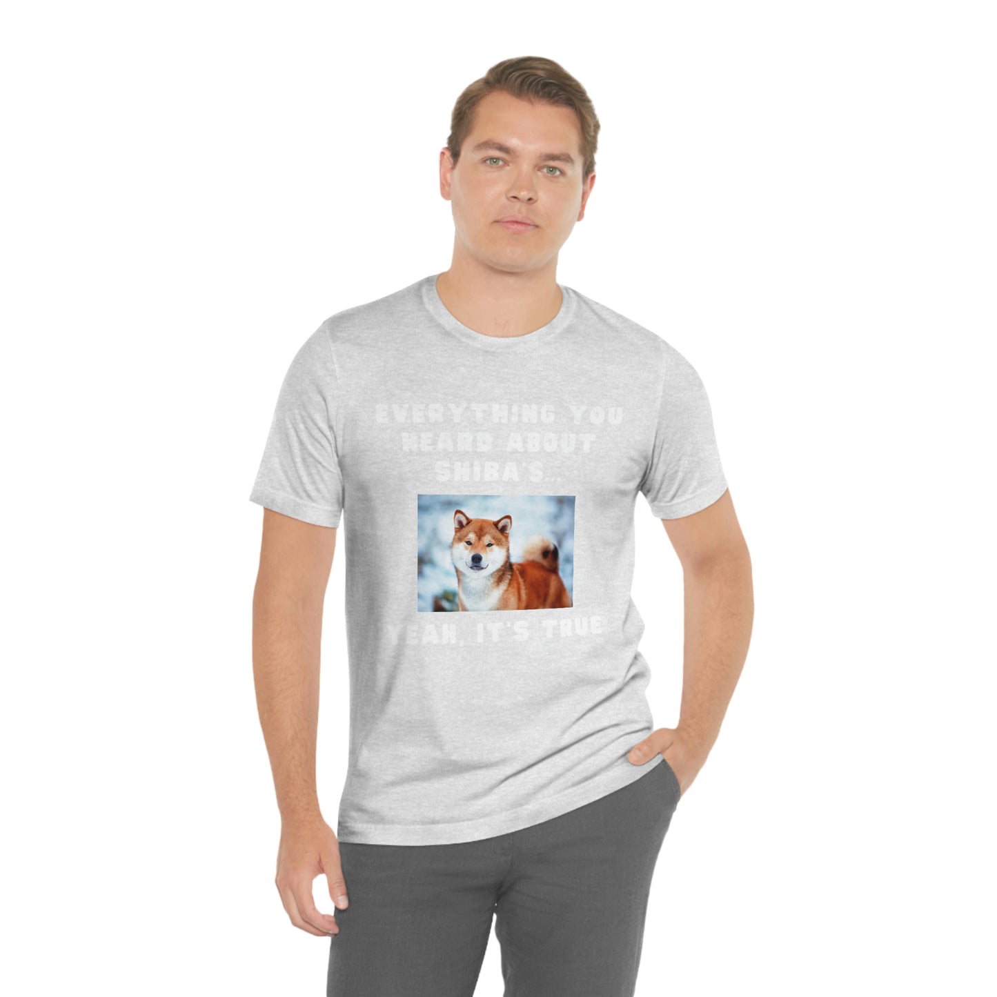 Everything you Heard, it's True | Shiba Inu | Unisex Jersey Short Sleeve Tee