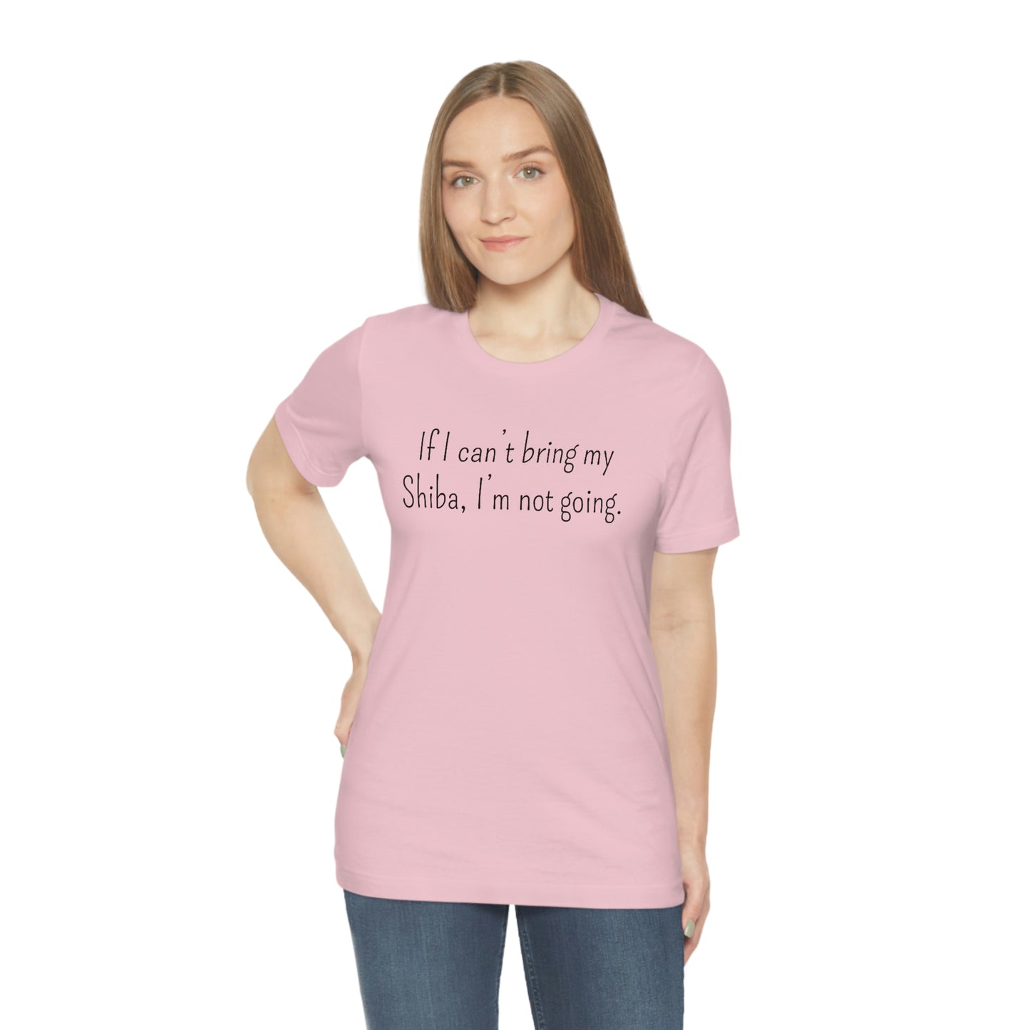 If I Can't Bring My Shiba, I'm Not Going T-Shirt - Shiba Inu T-shirt