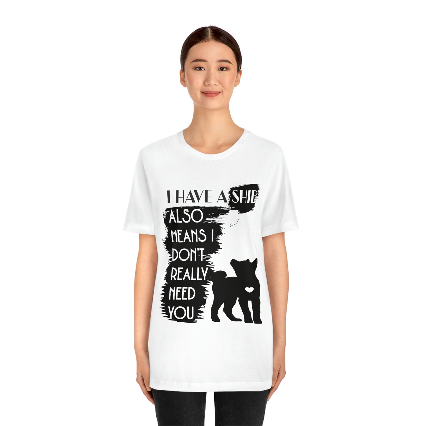 Shiba Inu Silhouette T-Shirt: "I Have a Shib, Also Means I Don't Need You" - Soft Cotton Tee