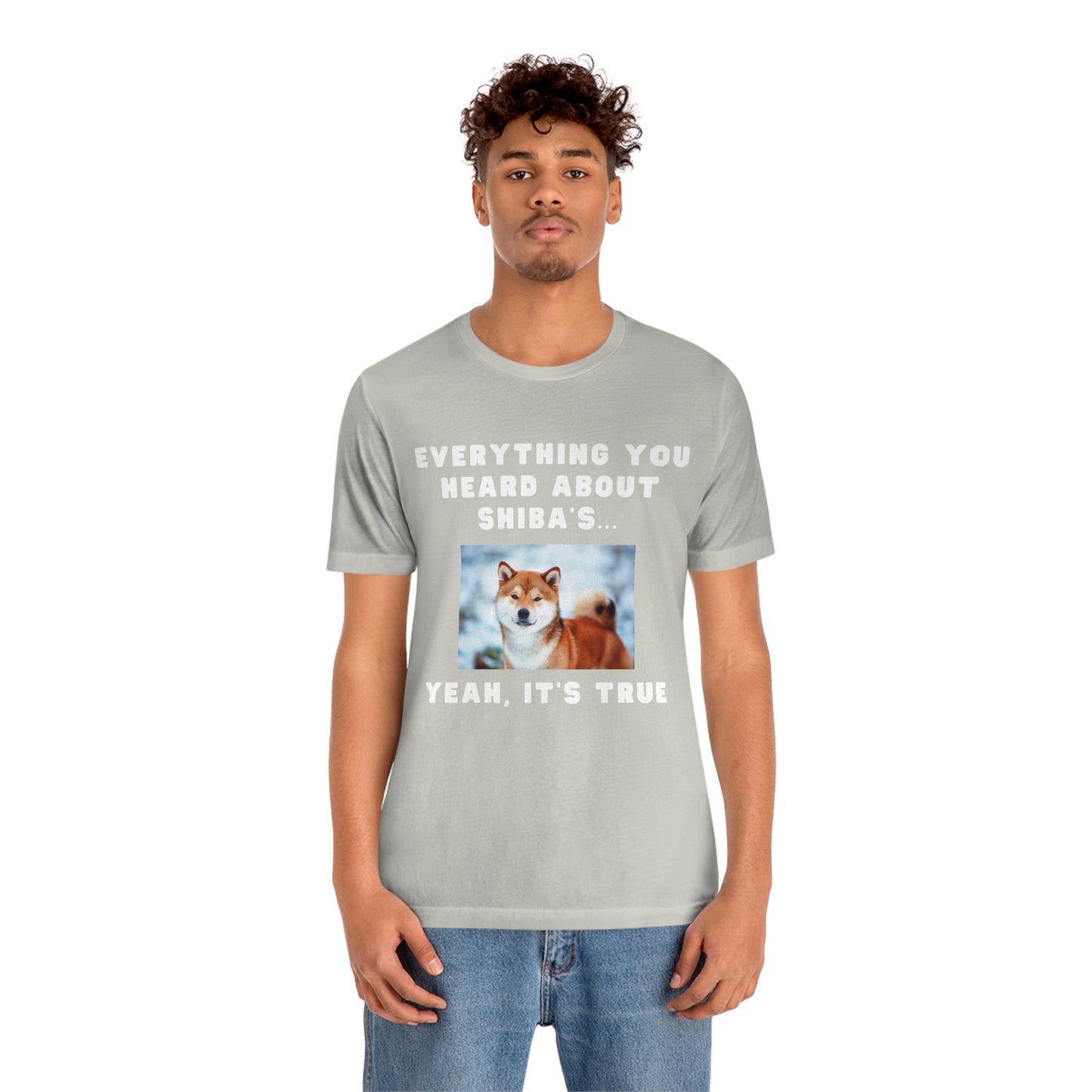 Everything you Heard, it's True | Shiba Inu | Unisex Jersey Short Sleeve Tee