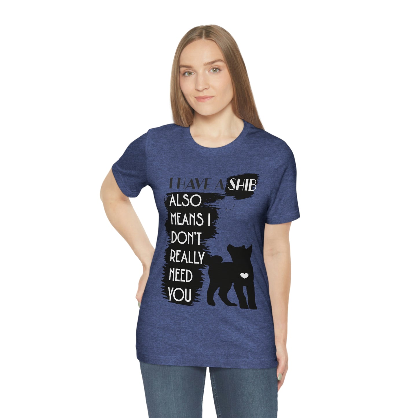 Sassy Shiba Inu Silhouette T-Shirt: 'I Have a Shib, No Need for You' Tee | Shiba Inu Clothing | Great Gift for a Shiba Inu Lover