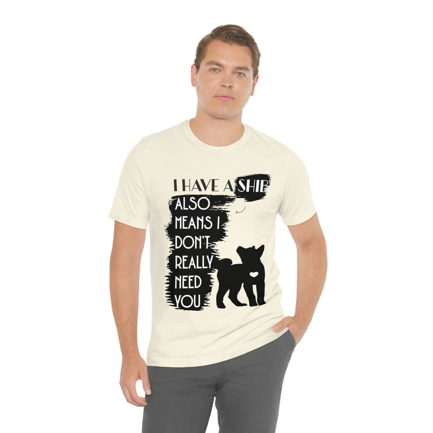 Shiba Inu Silhouette T-Shirt: "I Have a Shib, Also Means I Don't Need You" - Soft Cotton Tee