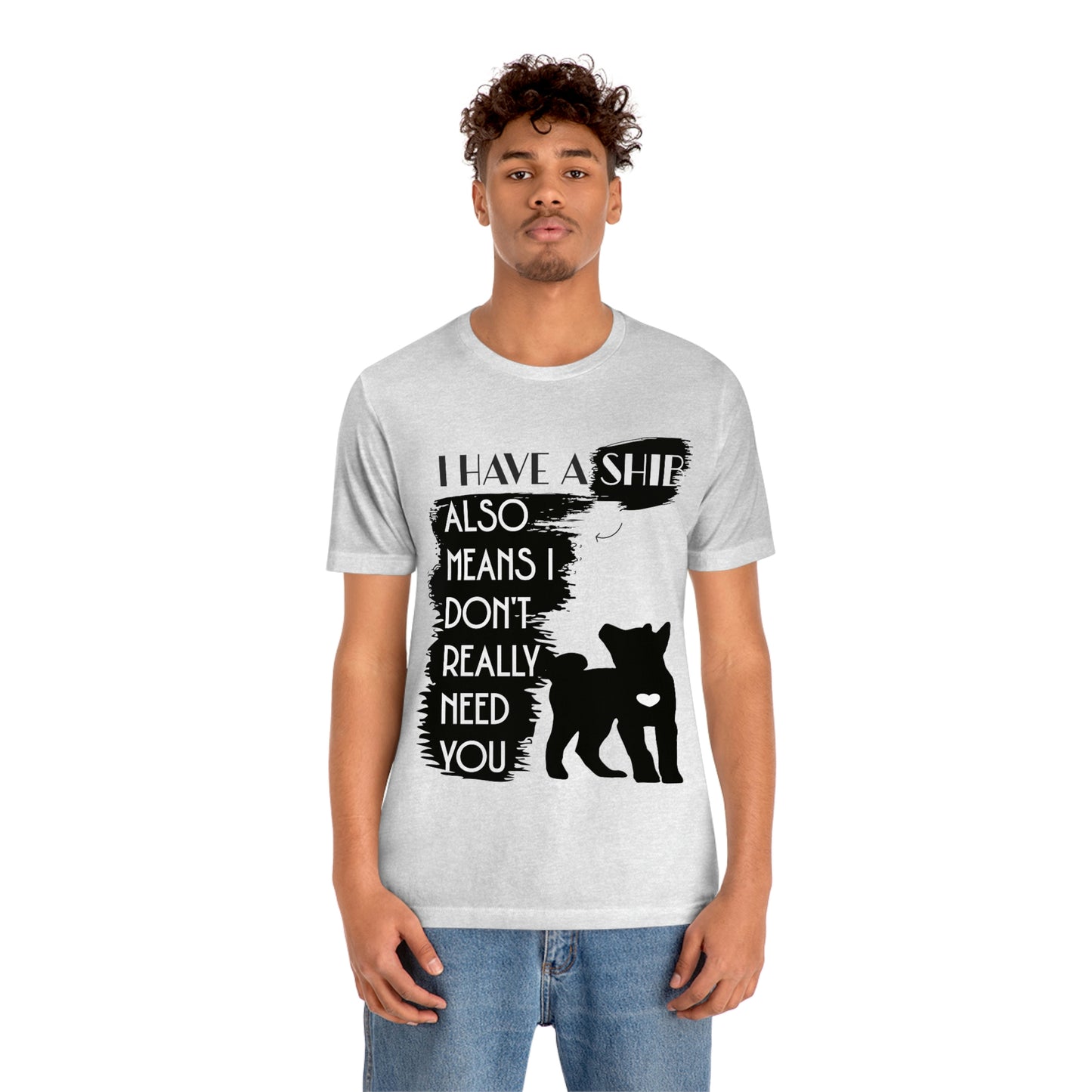 Shiba Inu Silhouette T-Shirt: "I Have a Shib, Also Means I Don't Need You" - Soft Cotton Tee