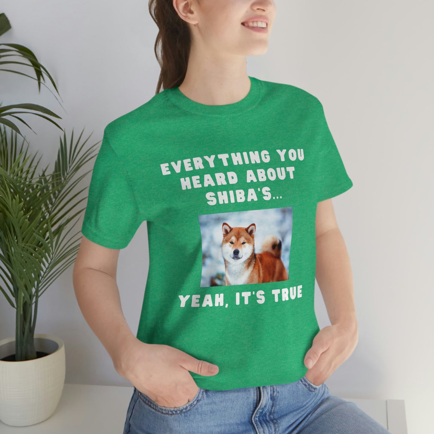 Everything you Heard, it's True | Shiba Inu | Unisex Jersey Short Sleeve Tee