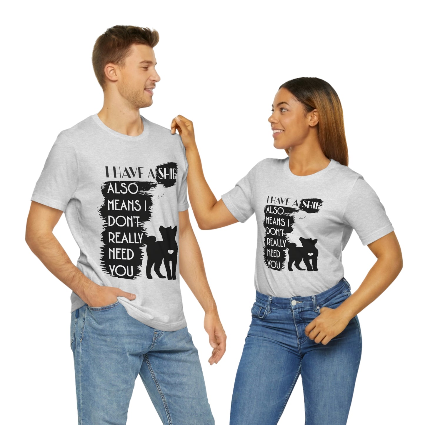 Sassy Shiba Inu Silhouette T-Shirt: 'I Have a Shib, No Need for You' Tee | Shiba Inu Clothing | Great Gift for a Shiba Inu Lover