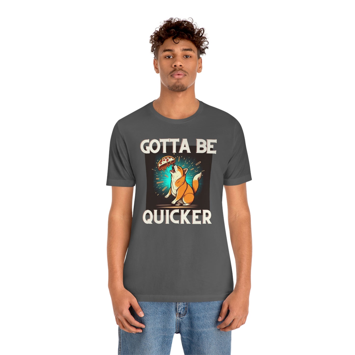 Gotta Be Quicker | Shiba  Inu | Unisex Jersey Short Sleeve Tee