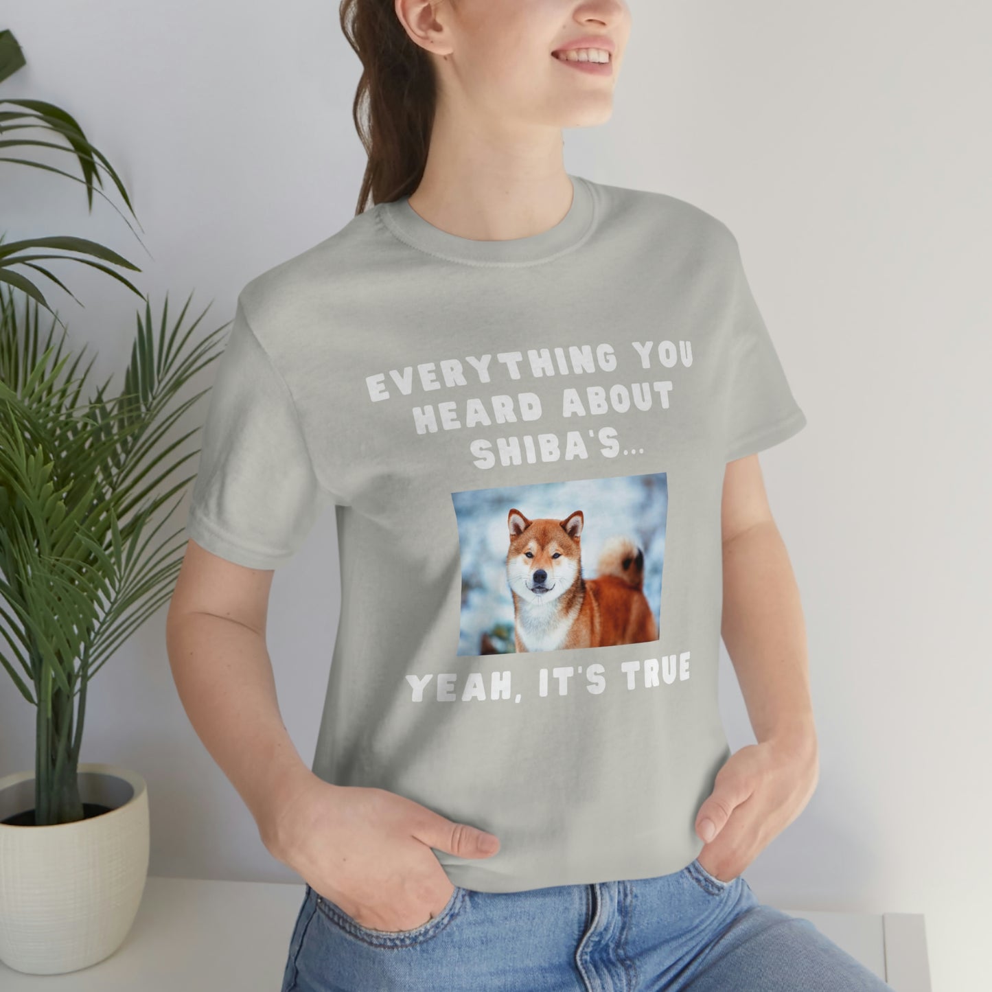 Everything you Heard, it's True | Shiba Inu | Unisex Jersey Short Sleeve Tee