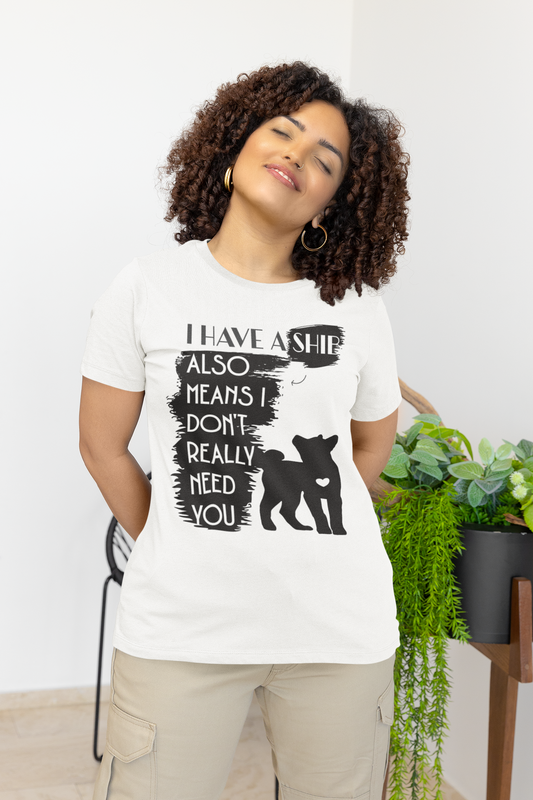 Sassy Shiba Inu Silhouette T-Shirt: 'I Have a Shib, No Need for You' Tee | Shiba Inu Clothing | Great Gift for a Shiba Inu Lover